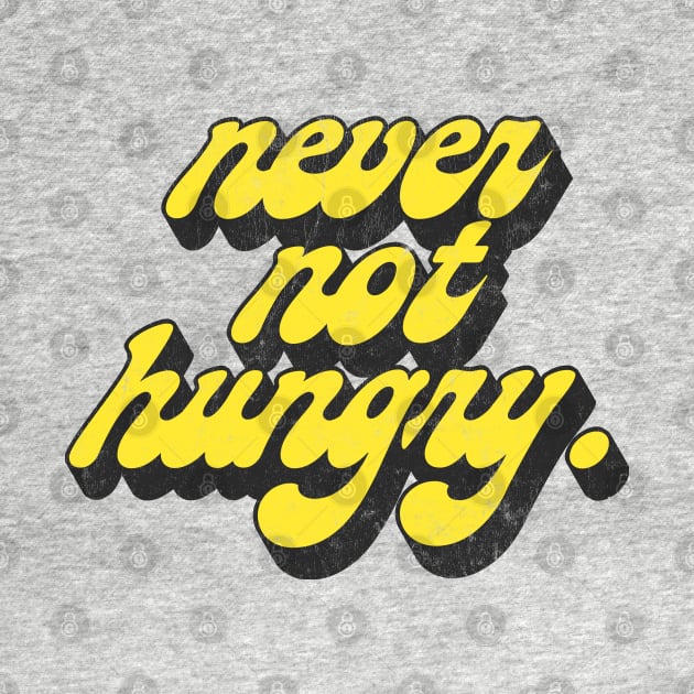 Never Not Hungry .. Retro Typography Slogan Design by DankFutura